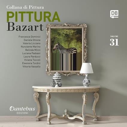 Collana di pittura Bazart. Vol. 31 - Francesca Dominici,Daniela Ghione,Valeria Licciano,Nunziante Marino - ebook