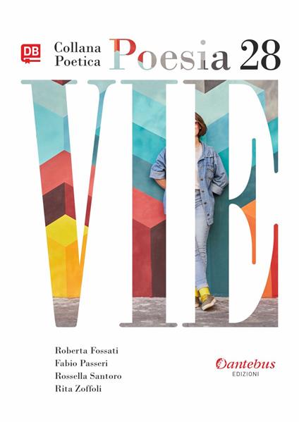 Vie. Collana poetica. Vol. 28 - Roberta Fossati,Fabio Passeri,Rossella Santoro,Rita Zoffoli - ebook
