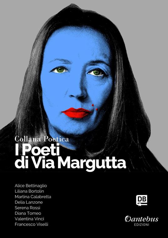 I poeti di Via Margutta. Collana poetica. Vol. 49 - Alice Bettinaglio,Liliana Bortolin,Martina Calabretta,Delia Lanzone - ebook