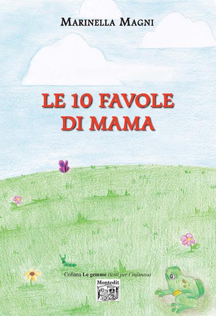 Le 10 favole di Mama. Ediz. a colori - Marinella Magni - copertina