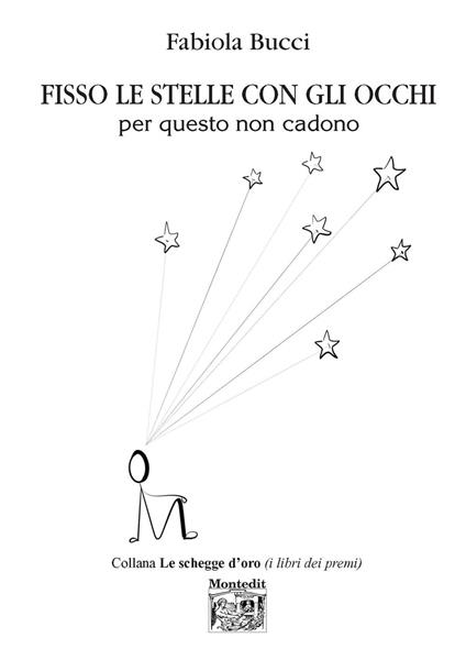 Fisso le stelle con gli occhi per questo non cadono - Fabiola Bucci - copertina