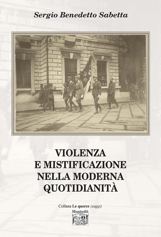 Violenza e mistificazione nella moderna quotidianità - Sergio Benedetto Sabetta - copertina