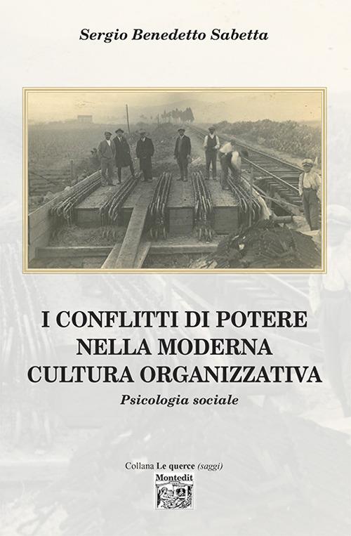 I conflitti di potere nella moderna cultura organizzativa - Sergio Benedetto Sabetta - copertina