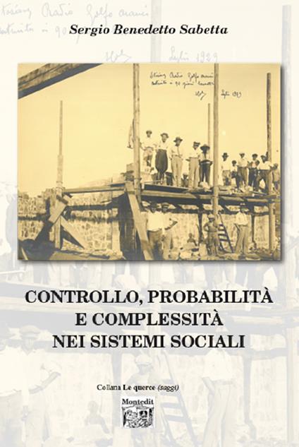 Controllo, probabilità e complessità nei sistemi sociali - Sergio Benedetto Sabetta - copertina