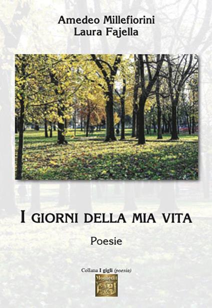 I giorni della mia vita - Amedeo Millefiorini,Laura Fajella - copertina