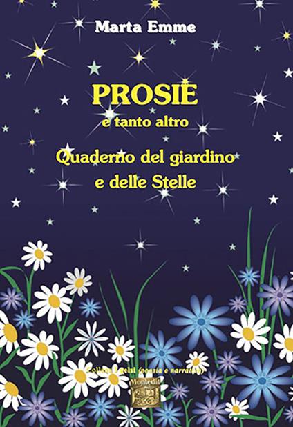 Prosie e tanto altro. Quaderno del giardino e delle stelle - Marta Emme - copertina