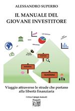 Il manuale del giovane investitore. Viaggio attraverso le strade che portano alla libertà finanziaria