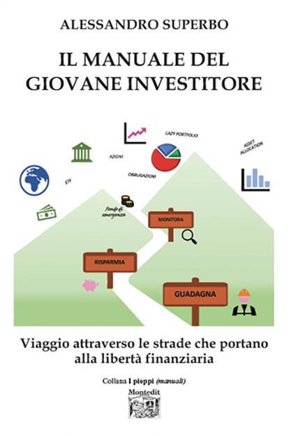 Il manuale del giovane investitore. Viaggio attraverso le strade che portano alla libertà finanziaria - Alessandro Superbo - copertina