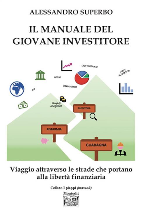 Il manuale del giovane investitore. Viaggio attraverso le strade che portano alla libertà finanziaria - Alessandro Superbo - copertina