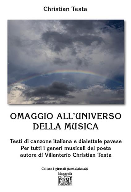 Omaggio all’universo della musica. Testi di canzone italiana e dialettale pavese Per tutti i generi musicali del poeta autore di Villanterio - Christian Testa - copertina