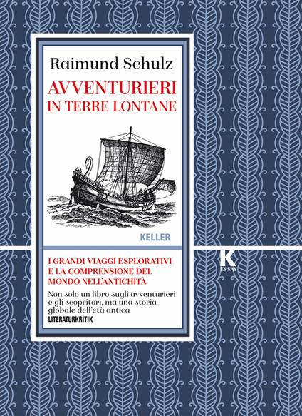 Avventurieri in terre lontane. I grandi viaggi esplorativi e la comprensione del mondo nell'antichità - Raimund Schulz - copertina