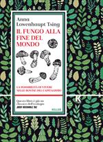 Il fungo alla fine del mondo. La possibilità di vivere nelle rovine del capitalismo