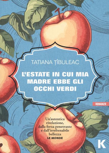 L'estate in cui mia madre ebbe gli occhi verdi - Tatiana Tibuleac - copertina