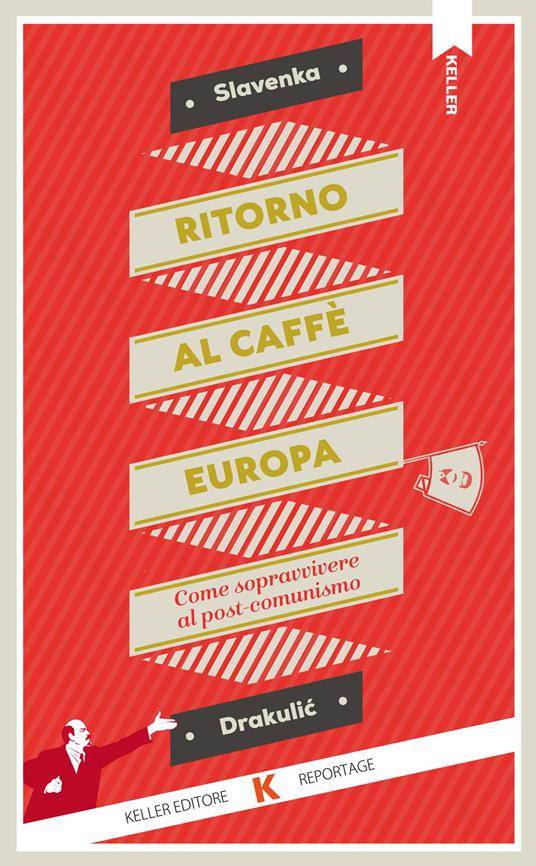 Ritorno al Caffè Europa. Come sopravvivere al post-comunismo - Slavenka Drakulic,Marich Giulia - ebook