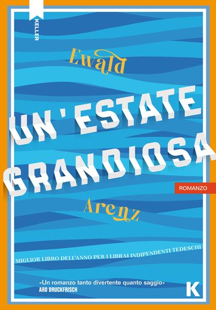 Un' estate grandiosa - Ewald Arenz,Scilla Forti - ebook