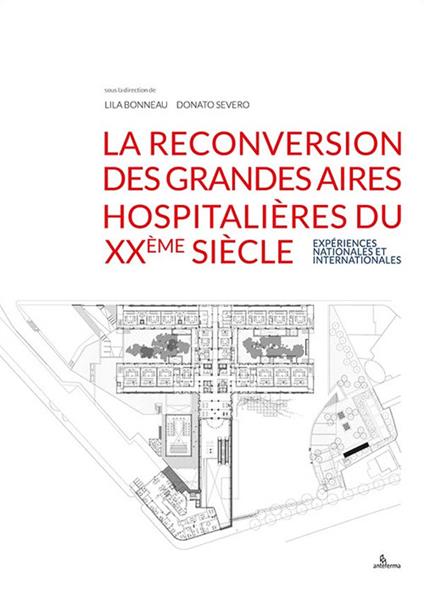 La reconversion des grandes aires hospitalières du XXème siècle. Expériences nationales et internationales - copertina