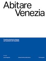 Abitare Venezia. Trasformazioni urbane nel sestiere di Castello