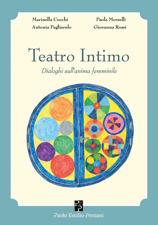 Teatro intimo. Dialoghi sull'anima femminile - Marinella Cocchi,Paola Morselli,Antonia Pagliarulo - copertina