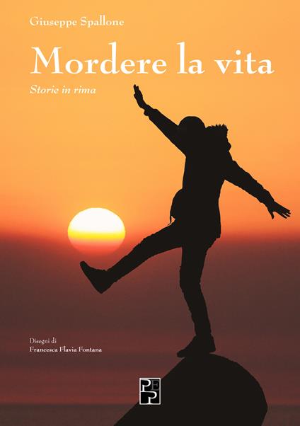 Mordere la vita. Storie in rima - Giuseppe Spallone - copertina