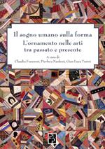 Il sogno umano sulla forma. L'ornamento nelle arti tra passato e presente