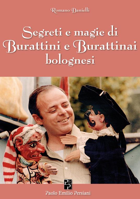 Segreti e magie di burattini e burattinai bolognesi - Romano Danielli - copertina