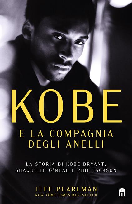 Kobe e la compagnia degli anelli. La storia di Kobe Bryant, Shaquille O'Neal e Phil Jackson - Jeff Pearlman - ebook