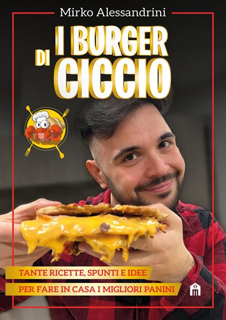 I burger di Ciccio. Tante ricette, spunti e idee per fare in casa i migliori panini - CiccioGamer89 - copertina