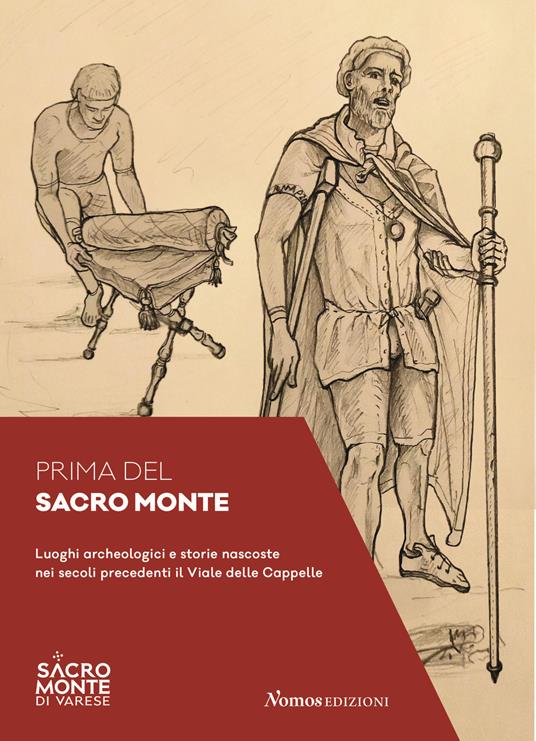 Prima del Sacro Monte. Luoghi archeologici e storie nascoste nei secoli precedenti il viale delle Cappelle - copertina