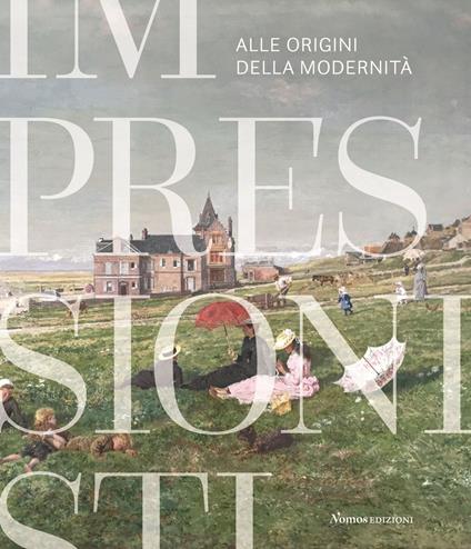 Impressionisti. Alle origini della modernità. Catalogo della mostra (Gallarate, 29 maggio 2021-9 gennaio 2022). Ediz. illustrata - copertina