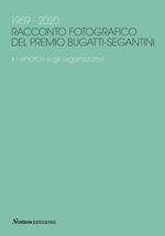 1959-2020. Racconto fotografico del Premio Bugatti-Segantini. Ediz. illustrata. Vol. 1: vincitori e gli organizzatori, I.