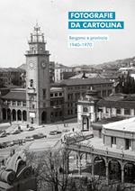 Fotografie da cartolina. Bergamo e provincia 1940-1970. Ediz. italiana e inglese