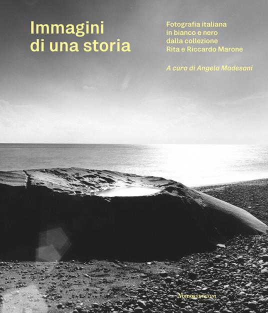 Immagini di una storia. Fotografia italiana in bianco e nero dalla collezione Rita e Riccardo Marone. Ediz. illustrata - copertina