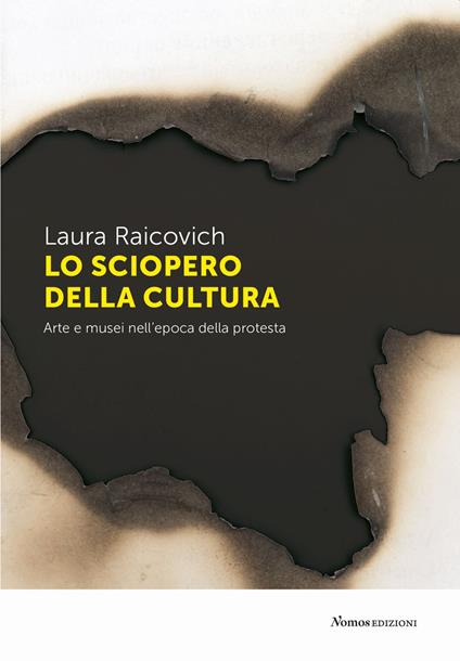 Lo sciopero della cultura. Arte e musei nell'epoca della protesta - Laura Raicovich - copertina