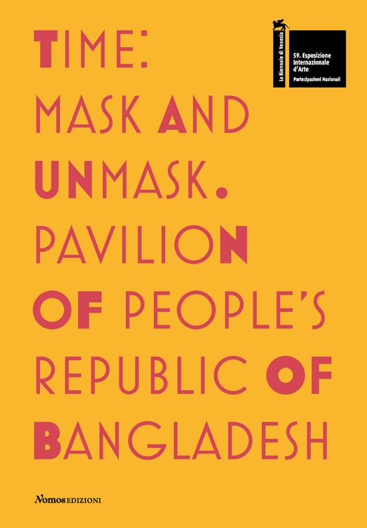 Time. Mask and unmask. Pavilion of people's Republic of Bangladesh. 59ª Biennale di Venezia. Ediz. illustrata - copertina