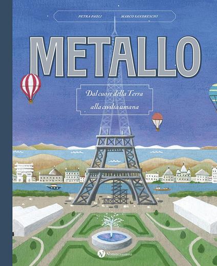 Metallo. Dal cuore della terra alla civiltà umana. Nuova ediz. - Petra Paoli - copertina