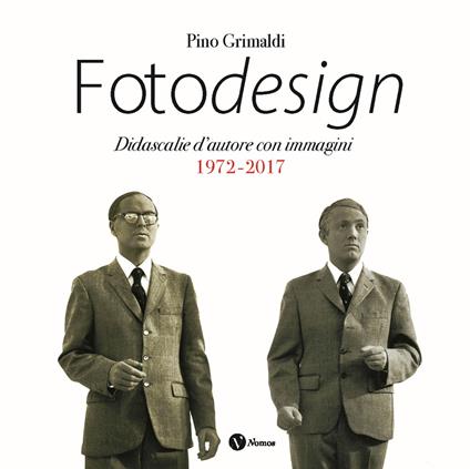 Pino Grimaldi. Fotodesign. Didascalie d’autore con immagini. 1972 -2017 - copertina