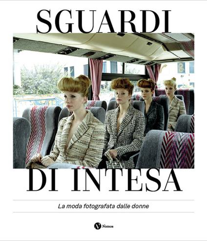 Sguardi di intesa. La moda fotografata dalle donne. Ediz. italiana e francese - copertina