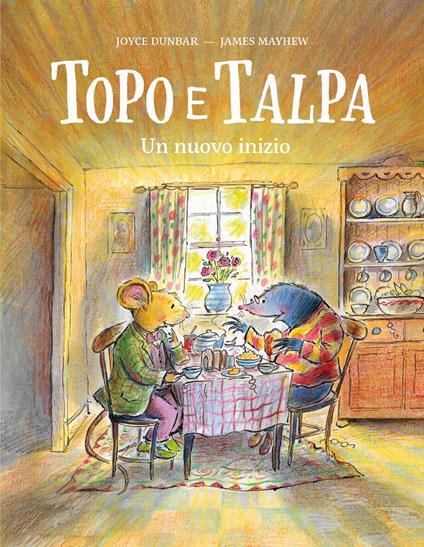 Topo e talpa. Un nuovo inizio. Ediz. a colori - Joyce Dunbar - copertina