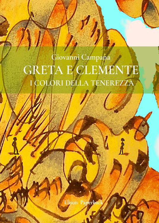 Greta e Clemente. I colori della tenerezza - Giovanni Campana - copertina