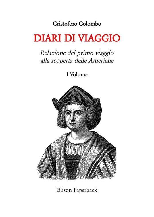 I diari di viaggio. Nuova ediz.. Vol. 1: Relazione del primo viaggio alla scoperta delle Americhe - Cristoforo Colombo - copertina