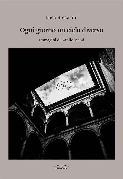 Ogni giorno un cielo diverso - Luca Bresciani,Danilo Massi - ebook