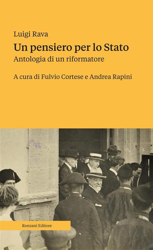 Un pensiero per lo Stato. Antologia di un riformatore - Luigi Rava,Fulvio Cortese,Andrea Rapini - ebook