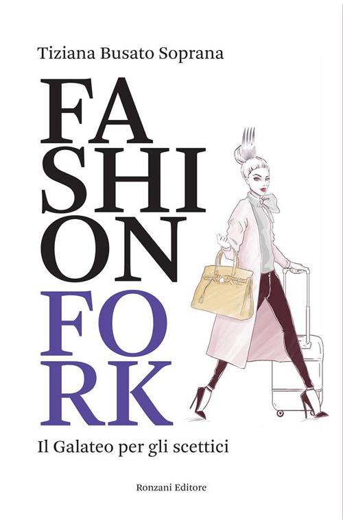 Fashion Fork. Il galateo per gli scettici - Tiziana Busato Soprana - ebook