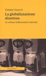 La globalizzazione disattesa. Le culture influenzano i mercati