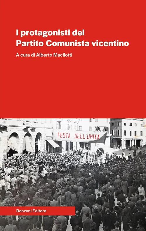 I protagonisti del Partito Comunista vicentino - copertina