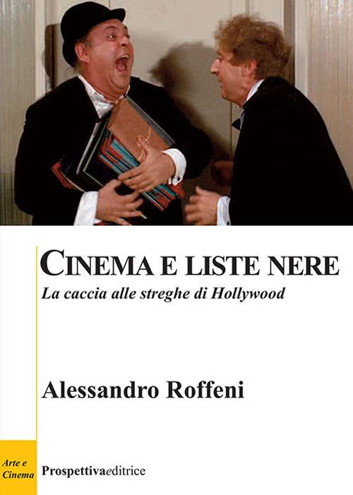 Cinema e liste nere. La caccia alle streghe di Hollywood - Alessandro Roffeni - copertina