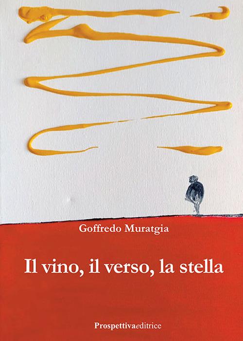 Il vino, il verso, la stella - Goffredo Muratgia - copertina