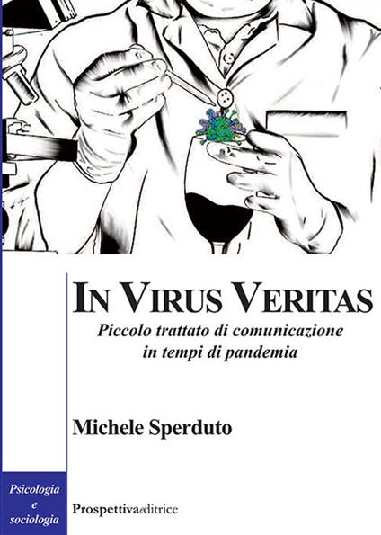 In virus veritas. Piccolo trattato di comunicazione in tempi di pandemia - Michele Sperduto - copertina