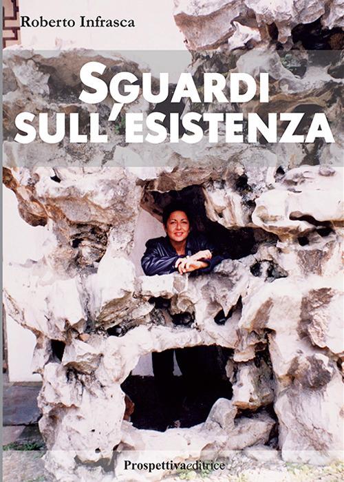 Sguardi sull'esistenza - Roberto Infrasca - copertina