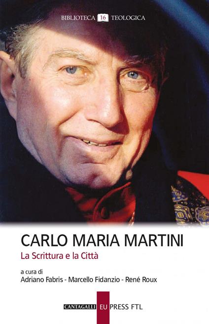 Carlo Maria Martini. La Scrittura e la Città - Adriano Fabris,Marcello Fidanzio,René Roux - ebook